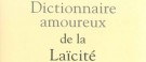 Dictionnaire amoureux de la Laïcité sommaire